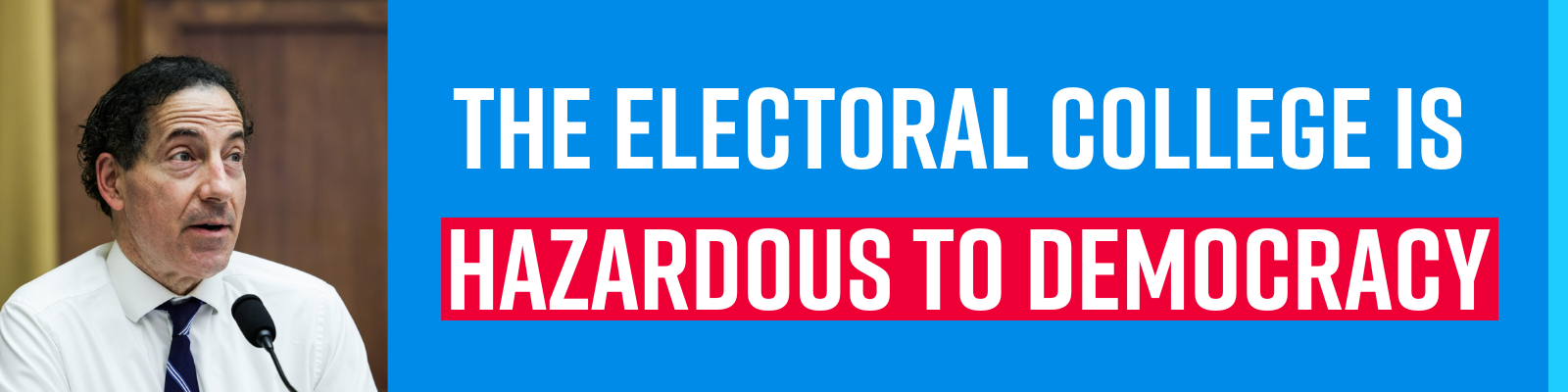 'The Electoral College is hazardous to democracy.' - Rep. Jamie Raskin
